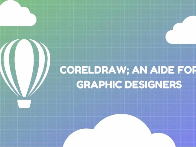 CorelDRAW; an aide for Graphic Designers